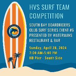 HVS Surf Team Competition - South Bay Boardrisders Club Surf Series Event #6; Presented by Watermans Restaurant & Bar on Sunday, April 28, 2024, from 7 AM-5 PM, Hermosa Beach Pier - South Side
